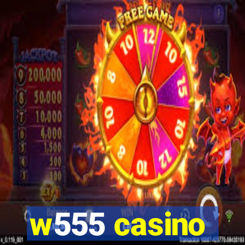 w555 casino